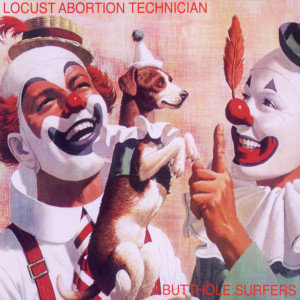Butthole_Surfers《Locust_Abortion_Technician》.jpg