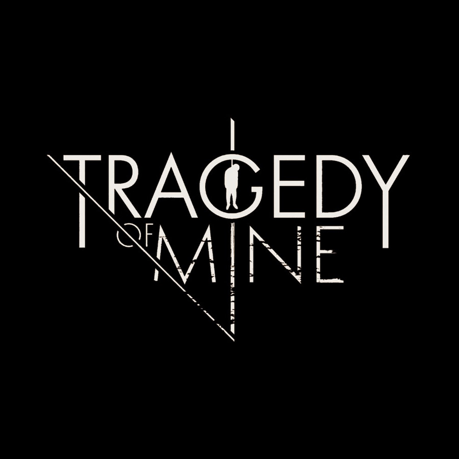 Tragedy Of Mine